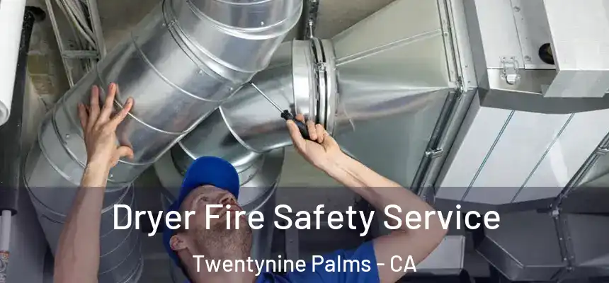Dryer Fire Safety Service Twentynine Palms - CA