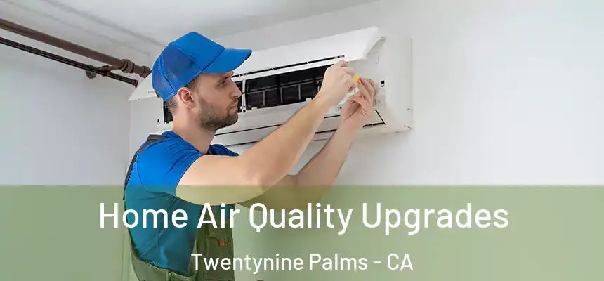 Home Air Quality Upgrades Twentynine Palms - CA