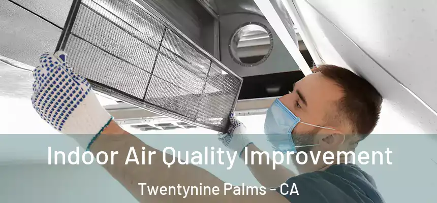 Indoor Air Quality Improvement Twentynine Palms - CA