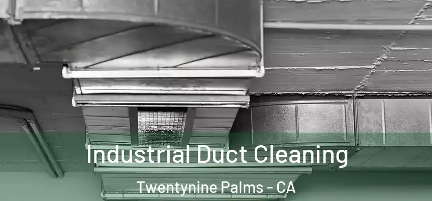 Industrial Duct Cleaning Twentynine Palms - CA