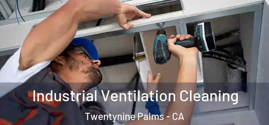  Industrial Ventilation Cleaning Twentynine Palms - CA
