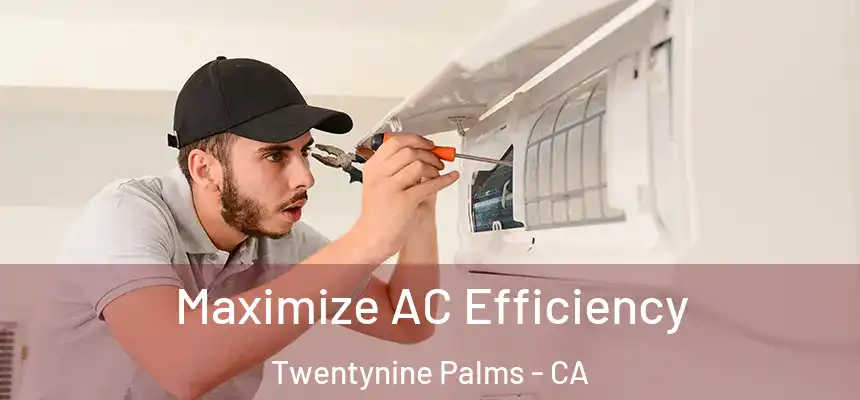  Maximize AC Efficiency Twentynine Palms - CA
