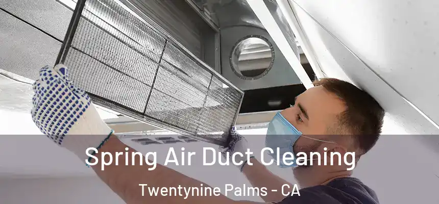  Spring Air Duct Cleaning Twentynine Palms - CA
